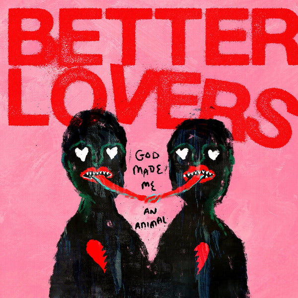 Better Lovers "God Made Me an Animal" CD