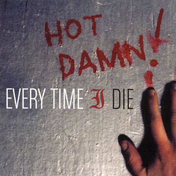 Every Time I Die "Hot Damn!" CD