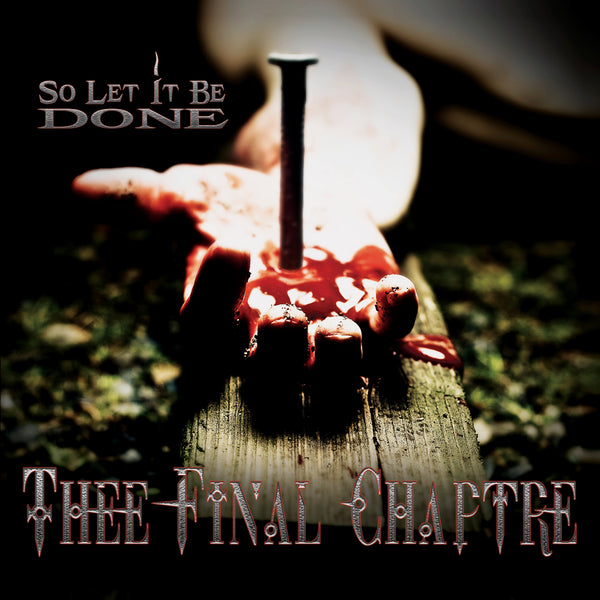 Thee Final Chaptre "So Let It Be Done" CD