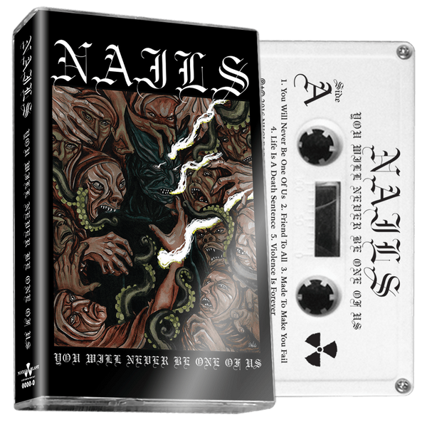 Nails "You Will Never Be One of Us" Cassette