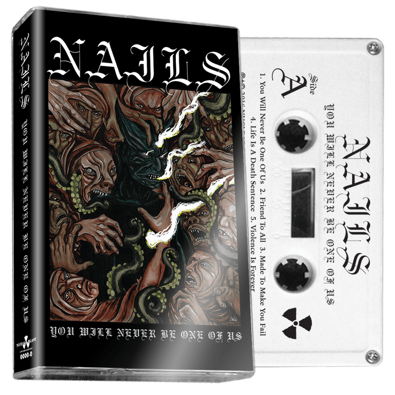 Nails "You Will Never Be One of Us" Cassette